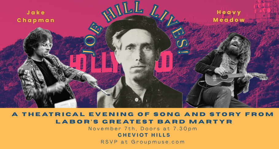 Joe Hill Lives! Songs and Story from Labor's Great Bard-Martyr