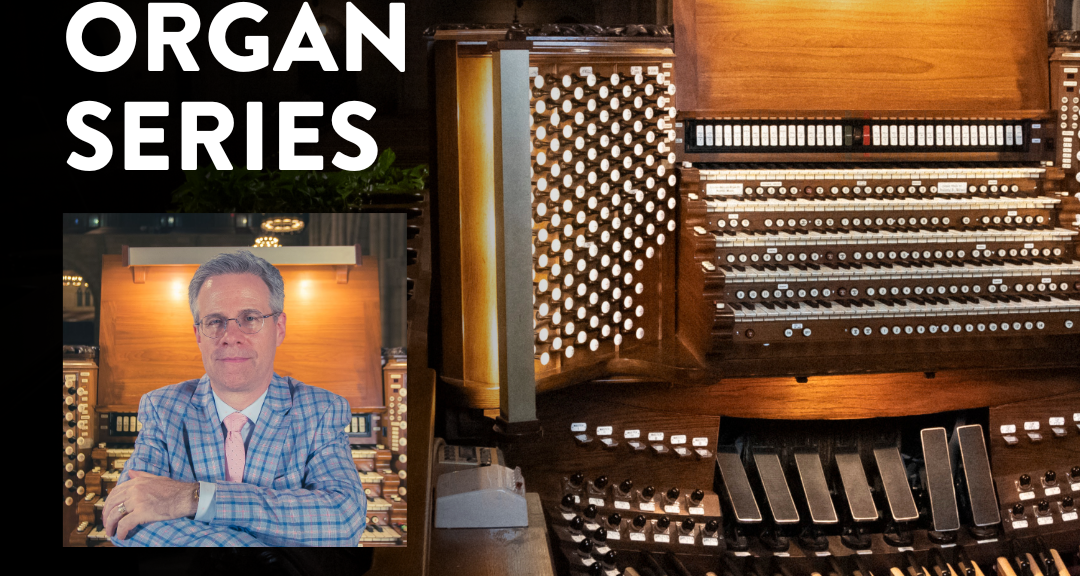 The King of Instruments Summer Organ Series: Episode 1